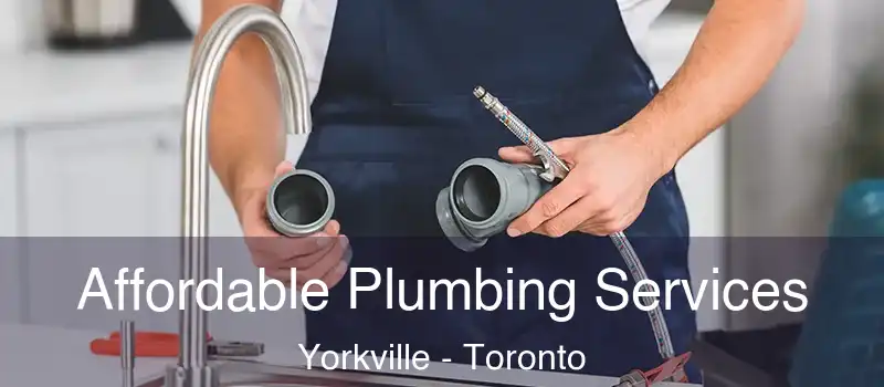  Affordable Plumbing Services Yorkville - Toronto