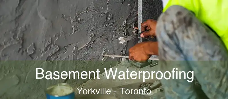  Basement Waterproofing Yorkville - Toronto
