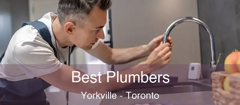  Best Plumbers Yorkville - Toronto