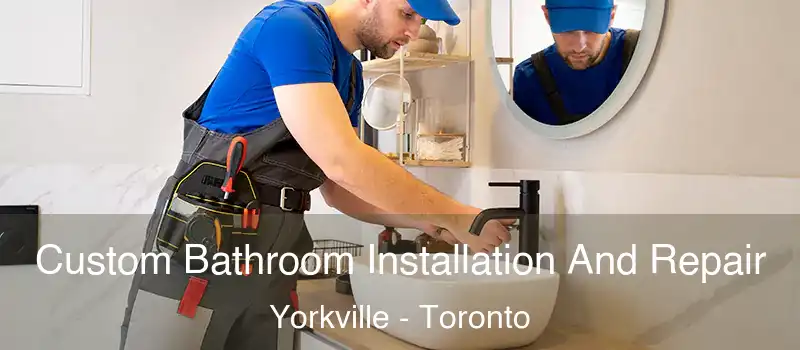  Custom Bathroom Installation And Repair Yorkville - Toronto