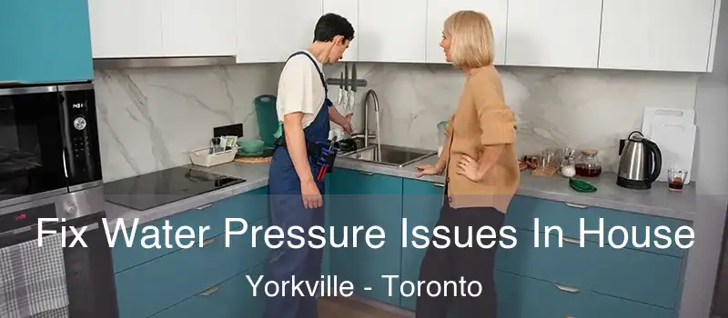  Fix Water Pressure Issues In House Yorkville - Toronto