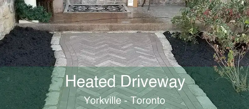  Heated Driveway Yorkville - Toronto