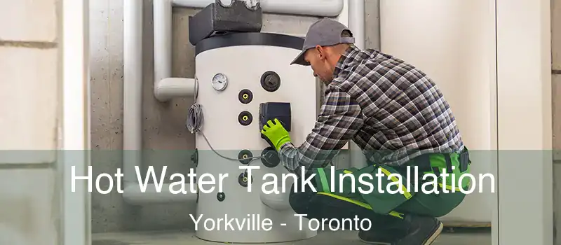  Hot Water Tank Installation Yorkville - Toronto