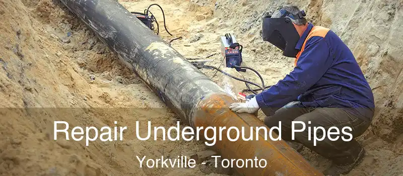  Repair Underground Pipes Yorkville - Toronto