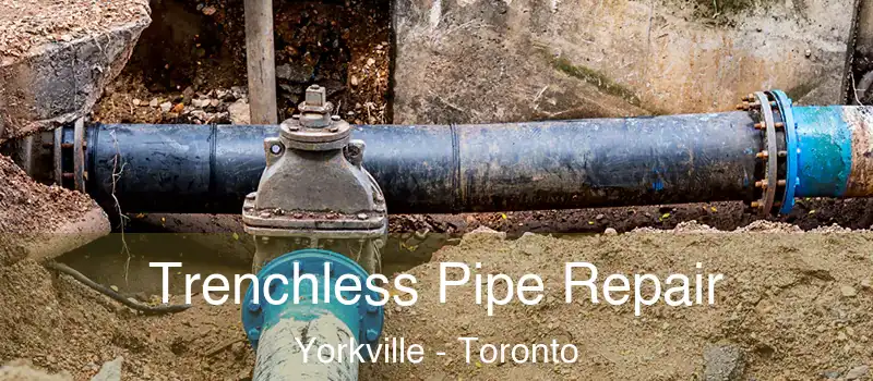  Trenchless Pipe Repair Yorkville - Toronto