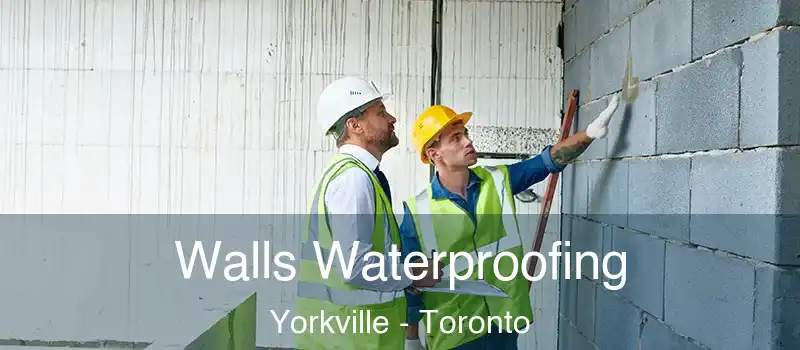  Walls Waterproofing Yorkville - Toronto