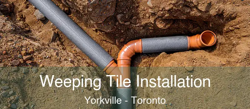  Weeping Tile Installation Yorkville - Toronto